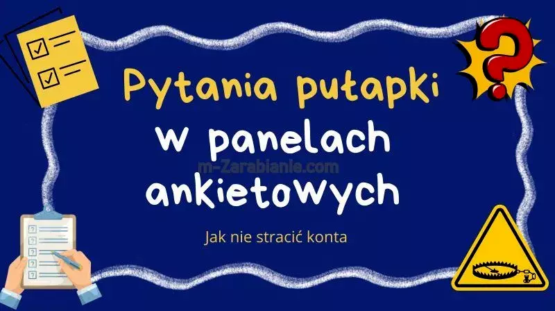 Grafika tytułowa z ozdobnym napisem „Pytania pułapki w panelach ankietowych – jak nie stracić konta”, na granatowym tle z ikonami ankiet, znaku zapytania i ostrzeżenia symbolizującego pułapkę.